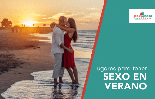 Sexo en verano ☛ Los mejores sitios para tus relaciones sexuales