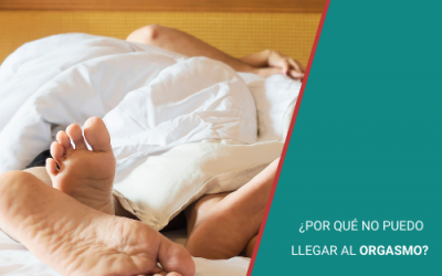 La Anorgasmia: ¿por qué no puedo llegar al orgasmo?