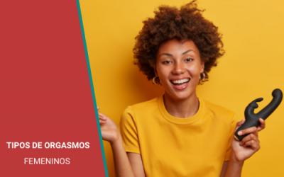 ¿Existen los tipos de orgasmos femeninos o es un mito?